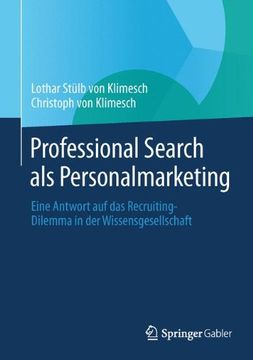 portada Professional Search als Personalmarketing: Eine Antwort auf das Recruiting-Dilemma in der Wissensgesellschaft (in German)