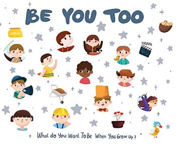 portada Be you Too: What do you Want to be When you Grow up? (en Inglés)