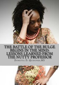 portada The Battle of the Bulge Begins in the Mind: Lessons Learned from the Nutty Professor (en Inglés)