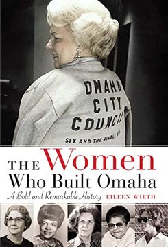 portada The Women who Built Omaha: A Bold and Remarkable History (en Inglés)