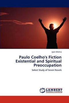 portada Paulo Coelho's Fiction Existential and Spiritual Preoccupation de Jyoti Mishra(Lap Lambert Academic Publishing)