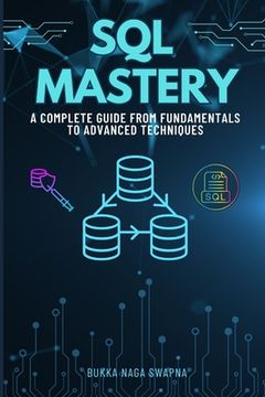 SQL Mastery: A Complete Guide From Fundamentals to Advanced Techniques (en Inglés)