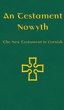 portada An Testament Nowyth: The New Testament in Cornish (en Cornualles)