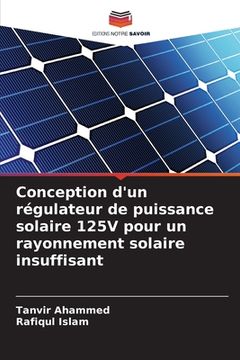 portada Conception d'un régulateur de puissance solaire 125V pour un rayonnement solaire insuffisant (en Francés)
