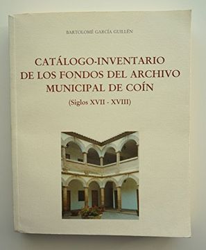 portada catálogo inventario de los fondos del archivo municipal de coín (siglos xvii- xviii)