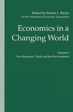 portada Economics in a Changing World: Volume 4: Development, Trade and the Environment (en Inglés)