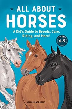 portada All About Horses: A Kid'S Guide to Breeds, Care, Riding, and More! (in English)