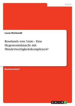 portada Russlands rote Linie - Eine Hegemonialmacht mit Minderwertigkeitskomplexen?