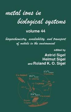 portada metal ions in biological systems, volume 44: biogeochemistry, availability, and transport of metals in the environment (en Inglés)