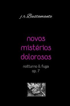 portada Novos Mistérios Dolorosos: Notturno & Fuga, Op. 7 (en Portugués)