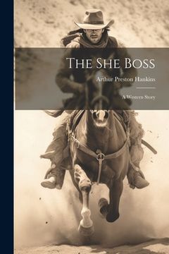 portada The She Boss: A Western Story (en Inglés)