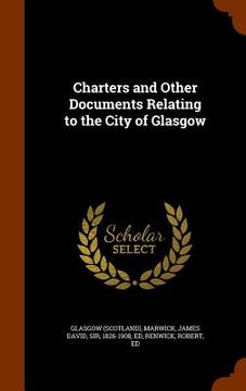 portada Charters and Other Documents Relating to the City of Glasgow (en Inglés)