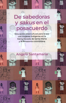 portada DE SABEDORAS Y SAKUS EN EL POSACUERDO EDUCACION INTERCULTURAL PARA LA PAZ CON MUJERES INDIGENAS (in Spanish)