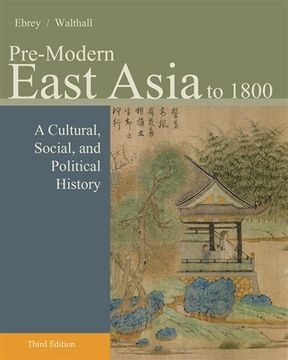portada Pre-Modern East Asia: To 1800: A Cultural, Social, and Political History (in English)