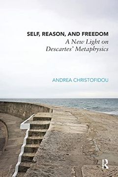 portada Self, Reason, and Freedom: A new Light on Descartes' Metaphysics (en Inglés)