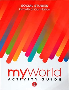 portada Myworld, Activity Guide, Social Studies, Growth of our Nation, Grade 5, C. 2019, 9780328987245, 0328987247 (en Inglés)