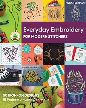 portada Everyday Embroidery for Modern Stitchers: 50 Iron-On Designs; 15 Projects Anyone can Make (in English)