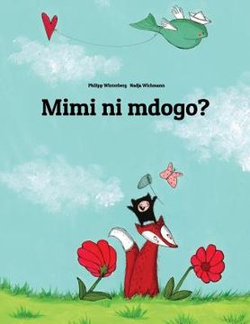 portada Mimi ni mdogo?: Hadithi ya Picha, na Philipp Winterberg na Nadja Wichmann (in Swahili)