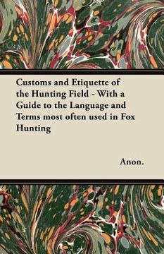 portada customs and etiquette of the hunting field - with a guide to the language and terms most often used in fox hunting