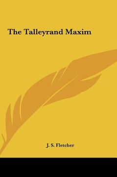 portada the talleyrand maxim the talleyrand maxim