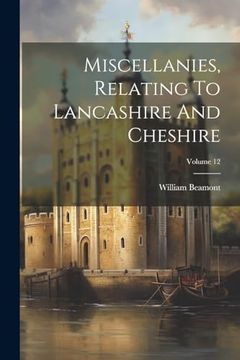 Miscellanies, Relating to Lancashire and Cheshire; Volume 12
