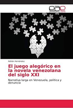 portada El Juego Alegórico en la Novela Venezolana del Siglo xxi