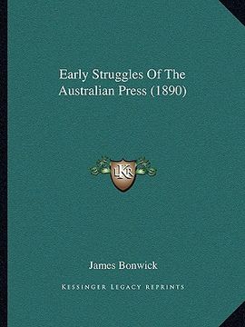 portada early struggles of the australian press (1890) (en Inglés)