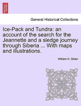 portada ice-pack and tundra: an account of the search for the jeannette and a sledge journey through siberia ... with maps and illustrations. (en Inglés)