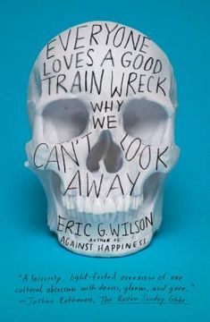 portada everyone loves a good train wreck: why we can't look away