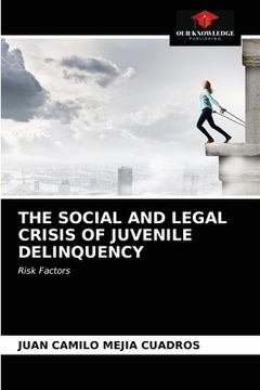 portada The Social and Legal Crisis of Juvenile Delinquency (en Inglés)