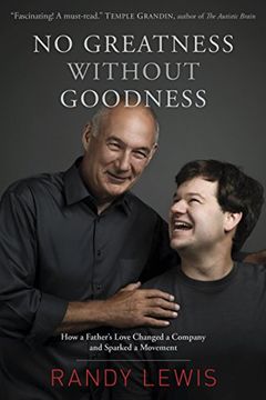 No Greatness without Goodness: How a Father’s Love Changed a Company and Sparked a Movement