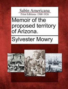 portada memoir of the proposed territory of arizona. (en Inglés)