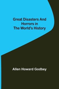portada Great Disasters and Horrors in the World's History (en Inglés)