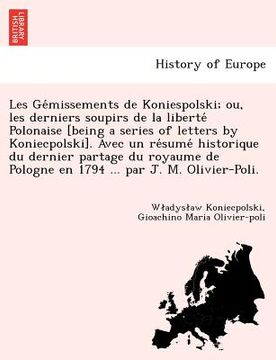 portada Les GE Missements de Koniespolski; Ou, Les Derniers Soupirs de La Liberte Polonaise [Being a Series of Letters by Koniecpolski]. Avec Un Re Sume Histo (en Francés)