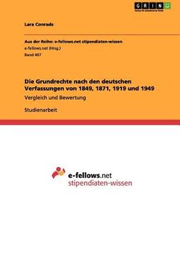 portada Die Grundrechte nach den deutschen Verfassungen von 1849, 1871, 1919 und 1949: Vergleich und Bewertung (en Alemán)