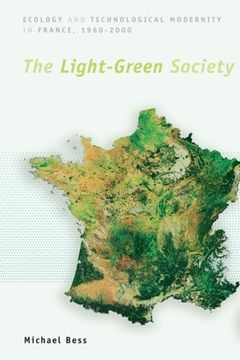 portada The Light-Green Society: Ecology and Technological Modernity in France, 1960-2000 (en Inglés)