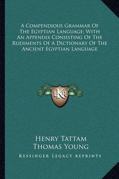 portada a compendious grammar of the egyptian language; with an appendix consisting of the rudiments of a dictionary of the ancient egyptian language (in English)