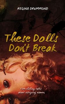 portada These Dolls Don't Break: Five chilling tales about intriguing women (in English)
