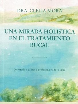 portada Una Mirada Holística en el Tratamiento Bucal (in Spanish)