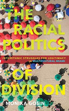 portada The Racial Politics of Division: Interethnic Struggles for Legitimacy in Multicultural Miami (en Inglés)