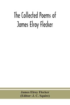 portada The collected poems of James Elroy Flecker (en Inglés)