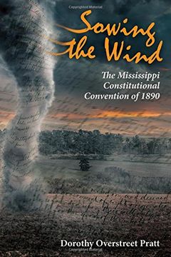 portada Sowing the Wind: The Mississippi Constitutional Convention of 1890