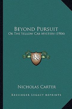 portada beyond pursuit: or the yellow cab mystery (1904) (in English)