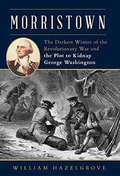 portada Morristown: The Darkest Winter of the Revolutionary war and the Plot to Kidnap George Washington (en Inglés)