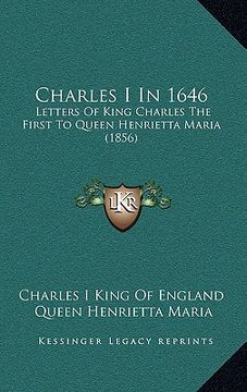 portada charles i in 1646: letters of king charles the first to queen henrietta maria (1856)