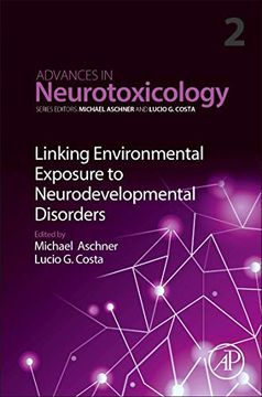 portada Linking Environmental Exposure to Neurodevelopmental Disorders, Volume 2 (Advances in Neurotoxicology) (en Inglés)