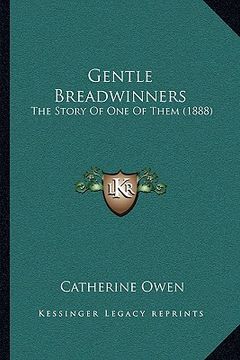 portada gentle breadwinners: the story of one of them (1888) (en Inglés)