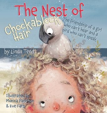 portada The Nest of Chockablock Hair: The friendship of a girl who can't hear and a bird who can't speak (en Inglés)