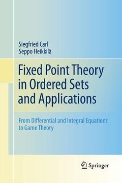 portada Fixed Point Theory in Ordered Sets and Applications: From Differential and Integral Equations to Game Theory (en Inglés)