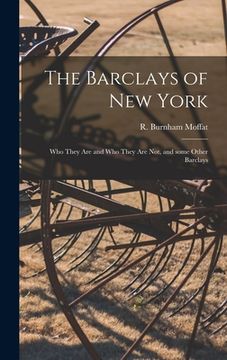 portada The Barclays of New York: Who They Are and Who They Are Not, and Some Other Barclays (en Inglés)